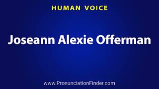 How To Pronounce Joseann Alexie Offerman