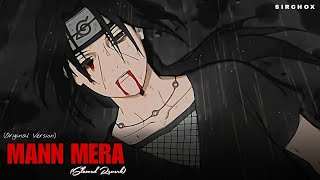 Download lagu Mann Mera (Original Version) [Slowed   Reverb] – Gajendra Verma | Itachi Uchiha | Sirchox mp3