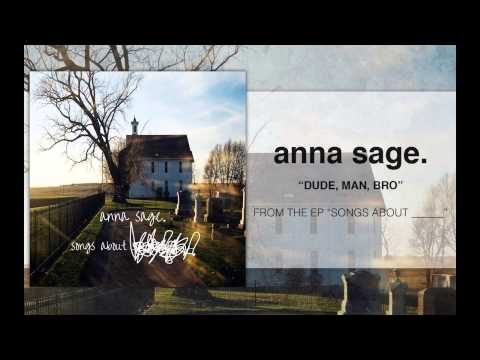 anna sage. - Dude, Man, Bro