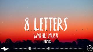 8 Letters (Wachu Music Remix) - Why Don&#39;t We