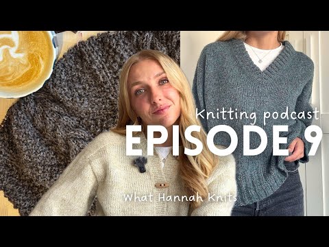 cosy cables, spooky sweaters & big birthday knit | knitting podcast ep.9 | what hannah knits