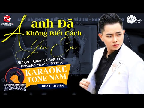 KARAOKE | ANH ĐÃ KHÔNG BIẾT CÁCH YÊU EM - REMIX TONE NAM | Chẳng Ai Một Mình Sẽ Chết Vì Đã Từng...