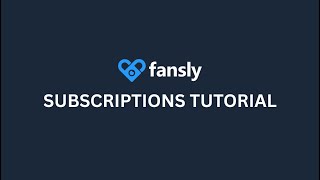 Fansly U: Subscription Tutorial