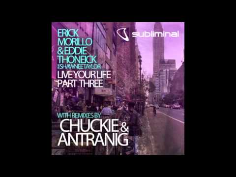 Erick Morillo & Eddie Thoneick - Live Your Life (Antranig Remix)