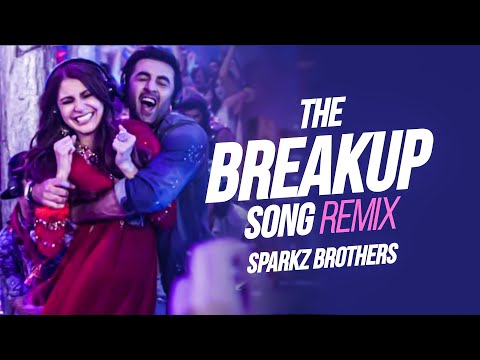 The Breakup Song (Remix) - DJ Sam3dm SparkZ & DJ Prks SparkZ | ADHM | Ranbir Kapoor | Anushka Sharma