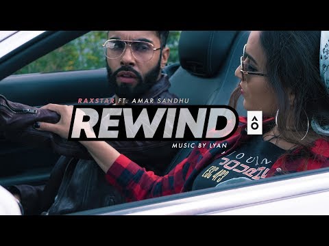 Raxstar ft Amar Sandhu - Rewind (Official Video) Prod. Lyan