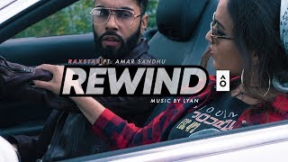Raxstar ft Amar Sandhu - Rewind (Official Video) Prod. Lyan