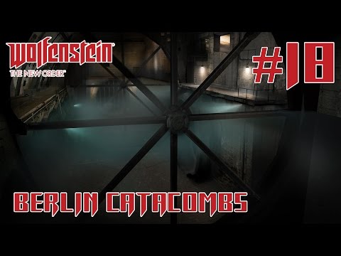 Wolfenstein: The New Order #18 ÜBER Berlin Catacombs | Gameplay Walkthrough