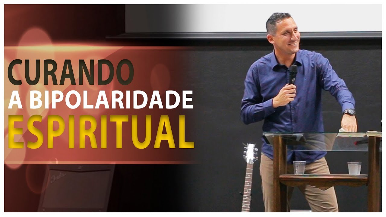 Curando a bipolaridade espiritual - Pr. Telmo Martinello