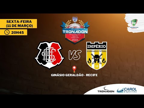 COPA TRONADON DE FUTSAL ADULTO - 1ª RODADA: SANTA CRUZ x IMPÉRIO CONDADO