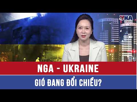 Thế giới 360: Nga - Ukraine: Gió đang đổi chiều? - VNAMedia