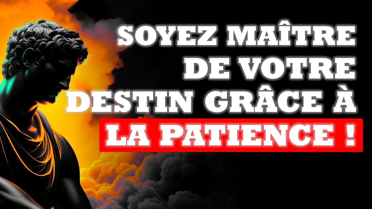 CULTIVEZ LA PATIENCE : LE GUIDE STOÏCIEN POUR UNE VIE ÉQUILIBRÉE