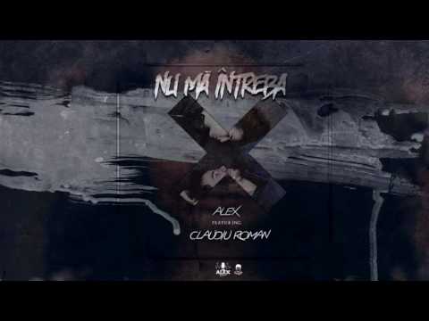 Alex feat. Claudiu Roman - "Nu mă întreba"