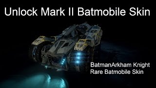How TO Get the Mark II Batmobile Skin In Batman Ar