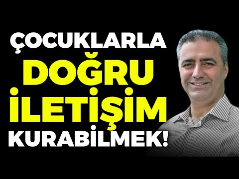 ÇOCUKLARINIZIN GÖRMEK İSTEDİĞİ ANNE-BABA OLUN! Çocuklarla Nasıl İletişim Kurmalıyız?