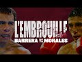 BARRERA VS MORALES  - L'EMBROUILLE #3 - LA TRILOGIE SANGLANTE 🇲🇽