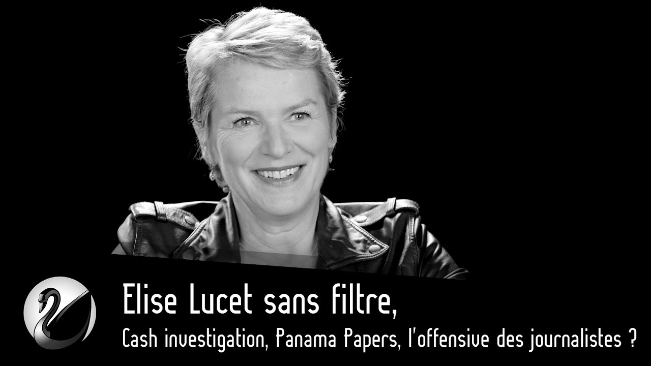 Elise Lucet sans filtre, Cash investigation, Panama Papers, l'offensive des journalistes ?