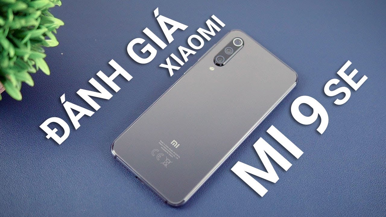 Đánh giá Xiaomi Mi 9 SE: Rào cản lớn nhất là pin?