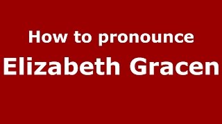 How to pronounce Elizabeth Gracen
