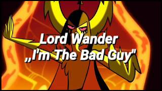 Lord Wander ,,I&#39;m The Bad Guy&quot;