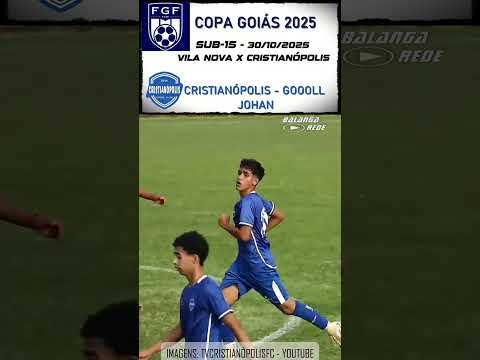 GOL JOHAN  | S15-VILA NOVA 2-1 CRISTIANÓPOLIS | COPA GOIÁS | 30/10/2025