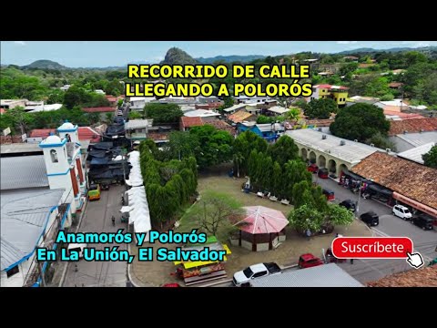 Conociendo Polorós En La Unión, Así Es Viajar Desde Anamorós, Recorrido de Calles. La Unión. 