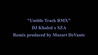 DJ Khaled x SZA - Untitled Track RMx #DJKhaled #SZA