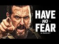 HAVE NO FEAR - Best Motivational Speech Video (Featuring AJ Buckley)