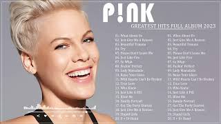 Pink Greatest Hits Full Album The Best of Pink Songs 2023