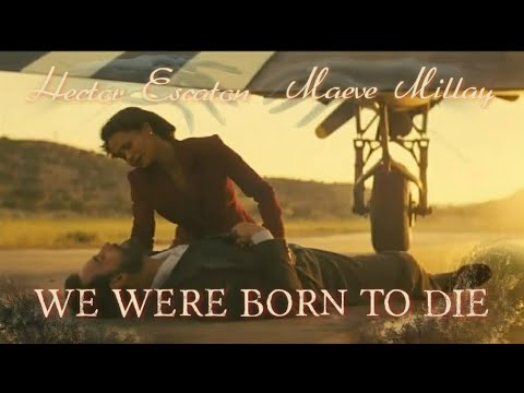 Maeve Millay & Hector Escaton | We Were Born To Die