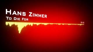 Hans Zimmer  - To Die For