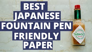 The Best Japanese Fountain Pen Friendly Paper