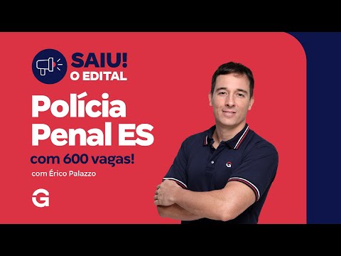 Concurso Polícia Penal ES: Saiu o Edital com 600 vagas!