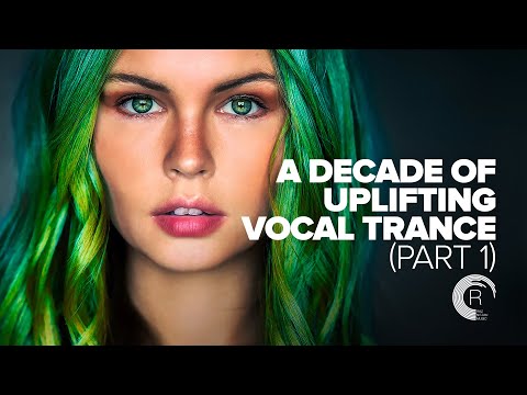 A DECADE OF UPLIFTING VOCAL TRANCE [ALBUM - PART 1]