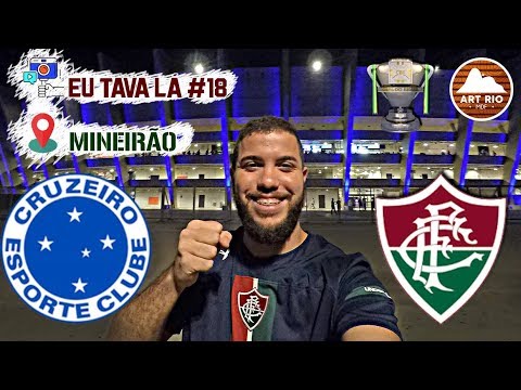 INESQUECÍVEL! | VLOG | CRUZEIRO 2x2 FLUMINENSE | EU TAVA LÁ #18