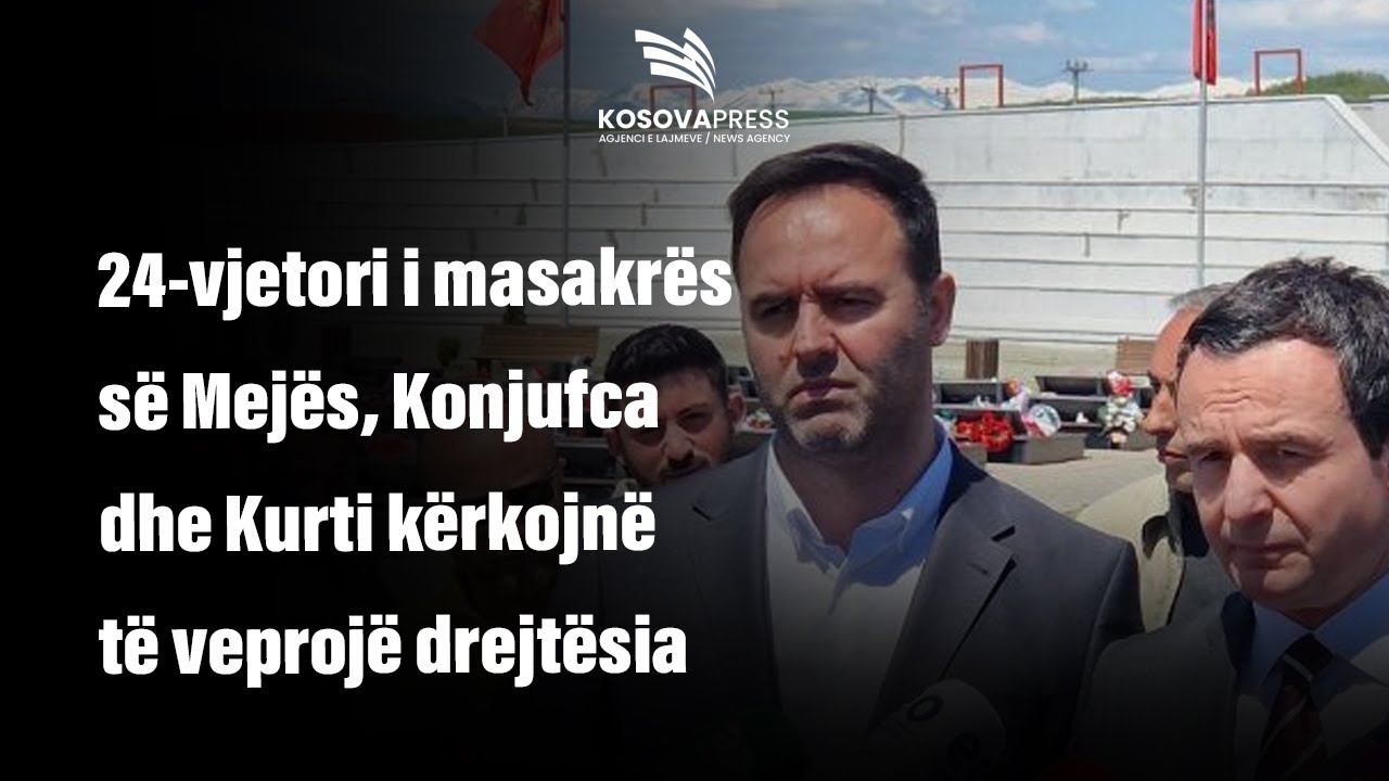 ​24-vjetori i masakrës së Mejës, Konjufca dhe Kurti kërkojnë të veprojë drejtësia