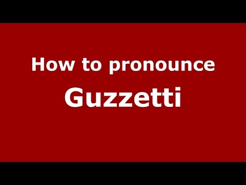 How to pronounce Guzzetti