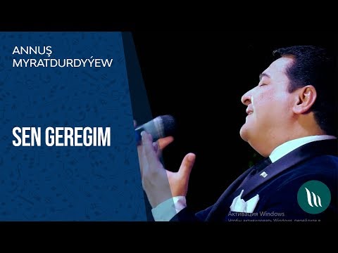 Annush Myratdurdyyew - Sen geregim | 2019