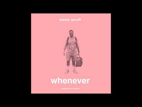 Danny Asroff  - Whenever (Official Audio)