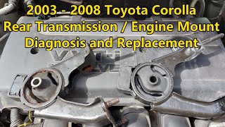 2003 - 2008 Toyota Corolla - Rear Transmission / Engine Mount Diagnosis and Replacement