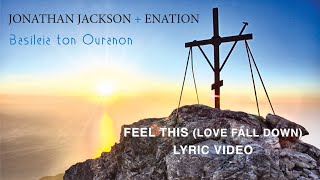 Jonathan Jackson + Enation | Feel this (Love Fall Down)| Official Lyric Video