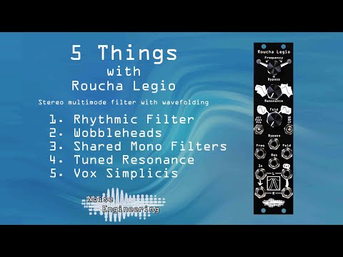 5 Things you can resonate with the Roucha Legio stereo filter from Noise Engineering