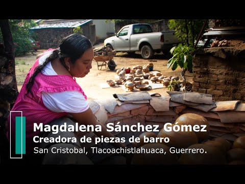 Magdalena Sánchez - Elaboración de Barro en San Cristóbal, Tlacoachistlahuaca, Guerrero