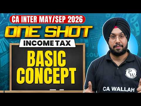 CA Inter Income Tax: Basic Concepts | One Shot | Income Tax | May/Sep 2026 Exams | CA Jasmeet Singh