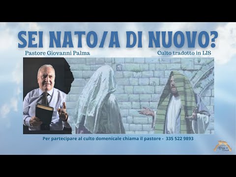 Sei nato/a di nuovo? - culto domenicale del 17/10/2021 ore 10:30 - pastore Giovanni Palma