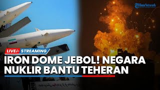 Gerbang Neraka Israel! Iron Dome Jebol hingga Bunker-bunker Runtuh, Sekutu Teheran Ancam Bom Nuklir
