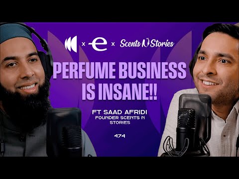 Scents N Stories CEO: We Have 40+ OUTLETS Across PAKISTAN! | Saad Afridi | 474 | TBT