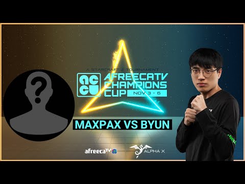 StarCraft 2: MAXPAX vs BYUN - AfreecaTV Champions Cup | Ro8