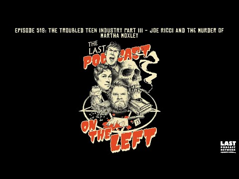 Episode 519: The Troubled Teen Industry Part III - Joe Ricci and the Murder of Martha Moxley
