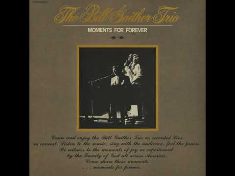 Bill Gaither Trio Moments For Forever